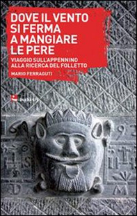 Dove il vento si ferma a mangiare le pere. Viaggio sull'Appennino alla ricerca del folletto - Librerie.coop Dove il vento si ferma a mangiare le pere. Viaggio sull'Appennino alla ricerca del folletto - Librerie.coop