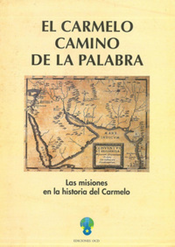 El Carmelo camino de la palabra. Las misiones en la historia del Carmelo - Librerie.coop