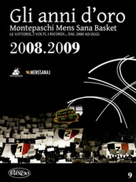 Gli anni d'oro. Montepaschi mens sana basket. Le vittorie, i volti, i ricordi... dal 2000 ad oggi - Librerie.coop