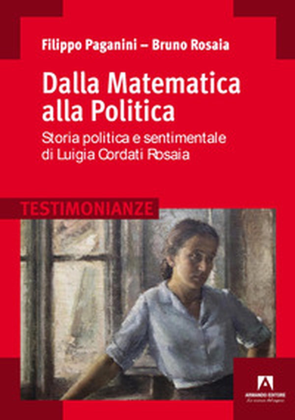 Dalla Matematica alla Politica. Storia politica e sentimentale di Luigia Cordati Rosaia - Librerie.coop