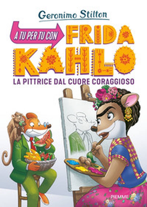 A tu per tu con Fridha Kahlo. La pittrice dal cuore coraggioso - Librerie.coop A tu per tu con Fridha Kahlo. La pittrice dal cuore coraggioso - Librerie.coop