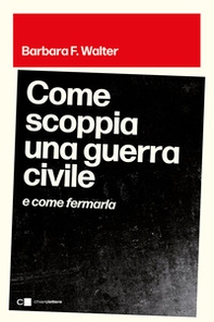Come scoppia una guerra civile e come fermarla - Librerie.coop