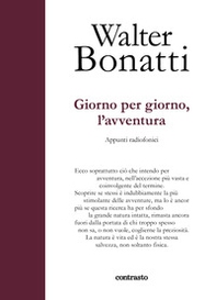 Giorno per giorno, l'avventura. Appunti radiofonici - Librerie.coop