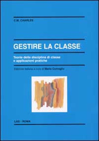 Gestire la classe. Teoria della disciplina di classe e applicazioni pratiche - Librerie.coop