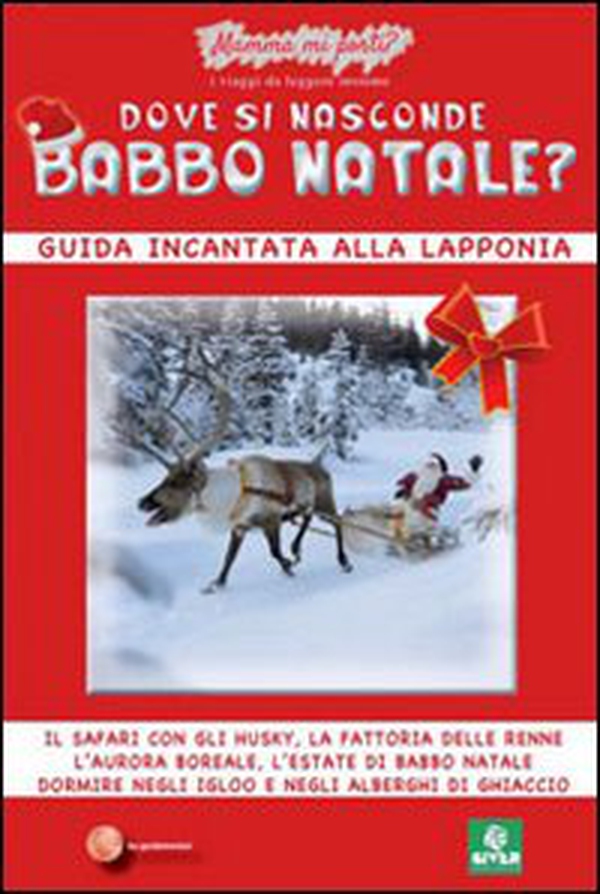 Dove si nasconde Babbo Natale? Guida incantata alla Lapponia - Librerie.coop Dove si nasconde Babbo Natale? Guida incantata alla Lapponia - Librerie.coop