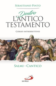 Dentro l'Antico Testamento. Corso introduttivo Salmi Cantico - Librerie.coop