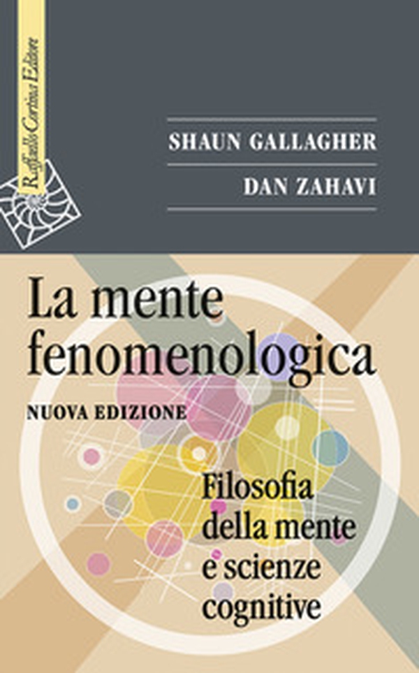 La mente fenomenologica. Filosofia della mente e scienze cognitive - Librerie.coop La mente fenomenologica. Filosofia della mente e scienze cognitive - Librerie.coop