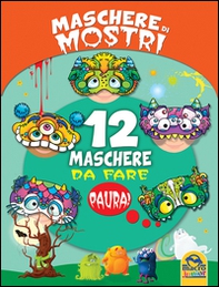 Maschere di mostri. 12 maschere da fare paura! - Librerie.coop