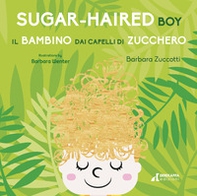 Il bambino dai capelli di zucchero-Sugar-Haired Boy - Librerie.coop