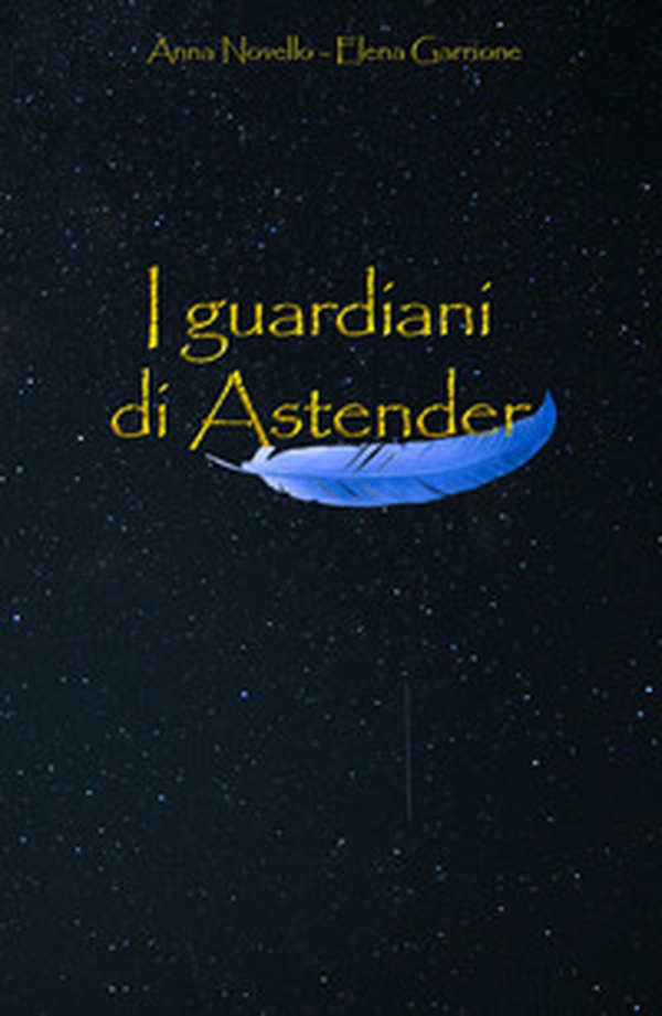 I guardiani di Astender - Librerie.coop I guardiani di Astender - Librerie.coop