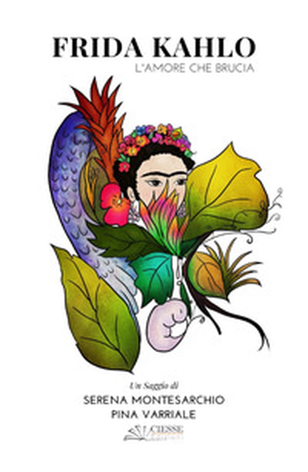 Frida Kahlo. L'amore che brucia - Librerie.coop