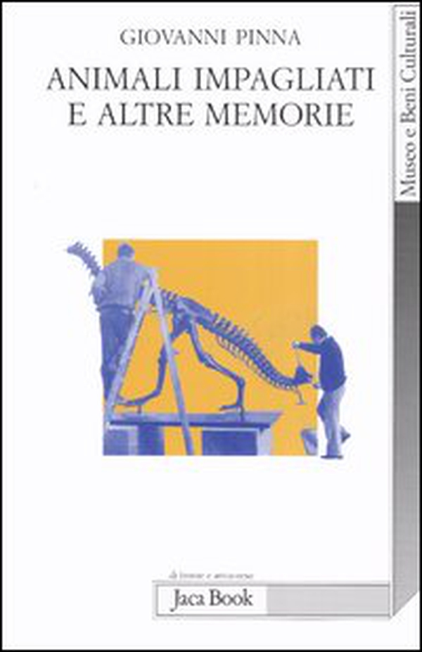 Animali impagliati e altre memorie. Ricordi di un direttore di museo con note di museologia - Librerie.coop Animali impagliati e altre memorie. Ricordi di un direttore di museo con note di museologia - Librerie.coop