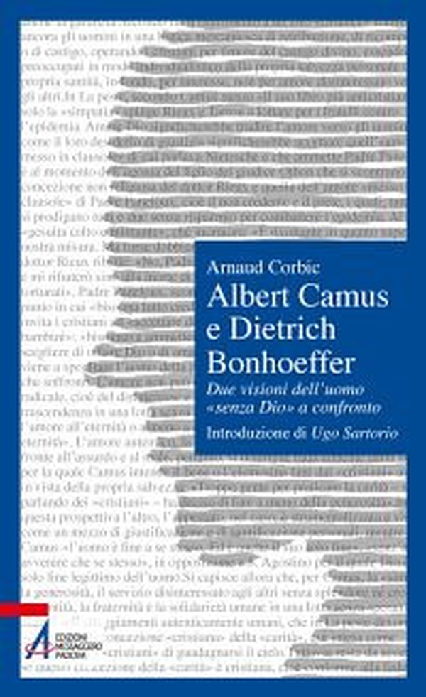 Albert Camus e Dietrich Bonhoeffer. Due visioni dell'uomo «senza Dio» a confronto - Librerie.coop Albert Camus e Dietrich Bonhoeffer. Due visioni dell'uomo «senza Dio» a confronto - Librerie.coop