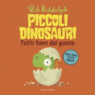 Tutti fuori dal guscio. Piccoli dinosauri - Librerie.coop