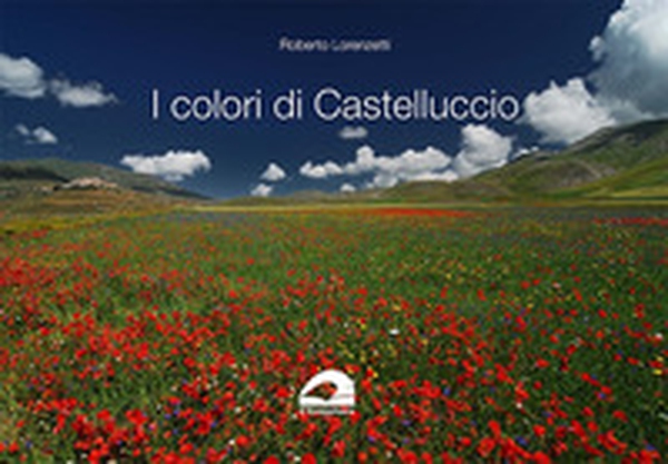 I colori di Castelluccio - Librerie.coop I colori di Castelluccio - Librerie.coop