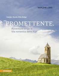 Promettente. Avventure lungo la Via romanica delle Alpi. Insider-Guide Alto Adige - Librerie.coop Promettente. Avventure lungo la Via romanica delle Alpi. Insider-Guide Alto Adige - Librerie.coop