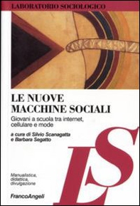 Le nuove macchine sociali. Giovani a scuola tra internet, cellulare e mode - Librerie.coop