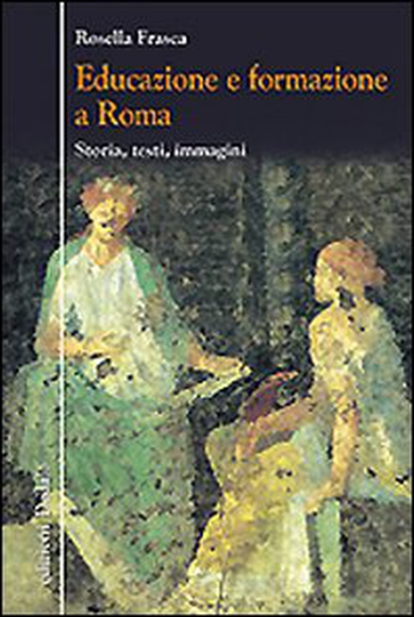 Educazione e formazione a Roma. Storia, testi, immagini - Librerie.coop Educazione e formazione a Roma. Storia, testi, immagini - Librerie.coop