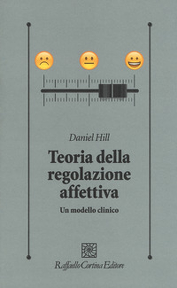 Teoria della regolazione affettiva. Un modello clinico - Librerie.coop Teoria della regolazione affettiva. Un modello clinico - Librerie.coop