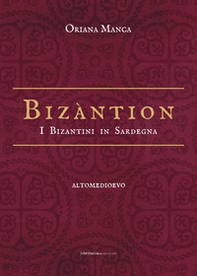 Bizàntion. I Bizantini in Sardegna - Librerie.coop Bizàntion. I Bizantini in Sardegna - Librerie.coop