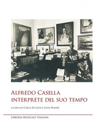 Alfredo Casella interprete del suo tempo - Librerie.coop Alfredo Casella interprete del suo tempo - Librerie.coop