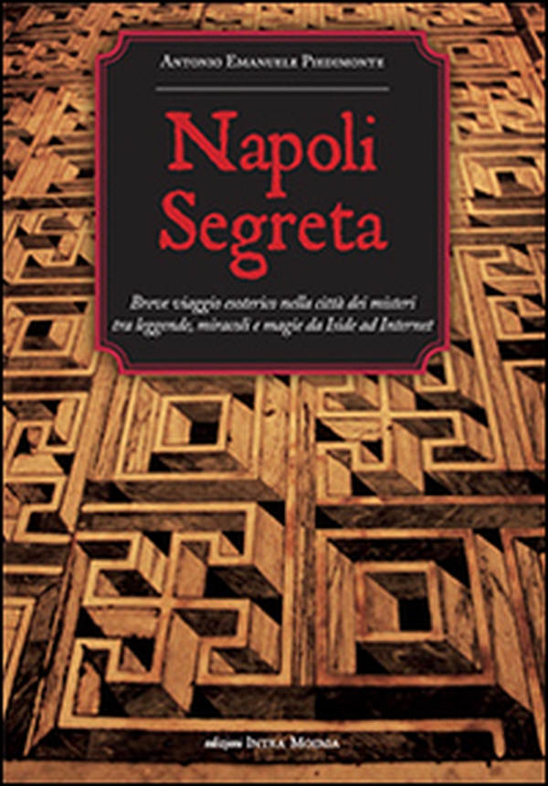 Napoli segreta. Breve viaggio esoterico nella città dei misteri tra leggende, miracoli e magie - Librerie.coop Napoli segreta. Breve viaggio esoterico nella città dei misteri tra leggende, miracoli e magie - Librerie.coop