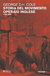 Storia del movimento operaio inglese 1789-1900. Volume 1 - Librerie.coop