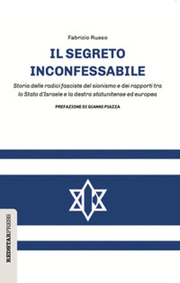 Il segreto inconfessabile. Storia delle radici fasciste del sionismo e dei rapporti tra lo Stato d'Israele e la destra statunitense ed europea - Librerie.coop