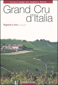 Grand Cru d'Italia. Vigneti e vini - Librerie.coop