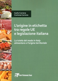 L'origine in etichetta tra regole UE e legislazione italiana. La tutela del made in Italy alimentare e l'origine territoriale - Librerie.coop L'origine in etichetta tra regole UE e legislazione italiana. La tutela del made in Italy alimentare e l'origine territoriale - Librerie.coop