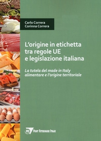 L'origine in etichetta tra regole UE e legislazione italiana. La tutela del made in Italy alimentare e l'origine territoriale - Librerie.coop