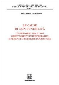 Le cause di non punibilità. Un percorso tra nuovi orientamenti interpretativi e perenni incertezze dogmatiche - Librerie.coop