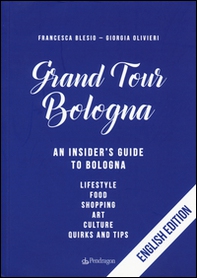 Gran tour Bologna. An insider's guide to Bologna - Librerie.coop