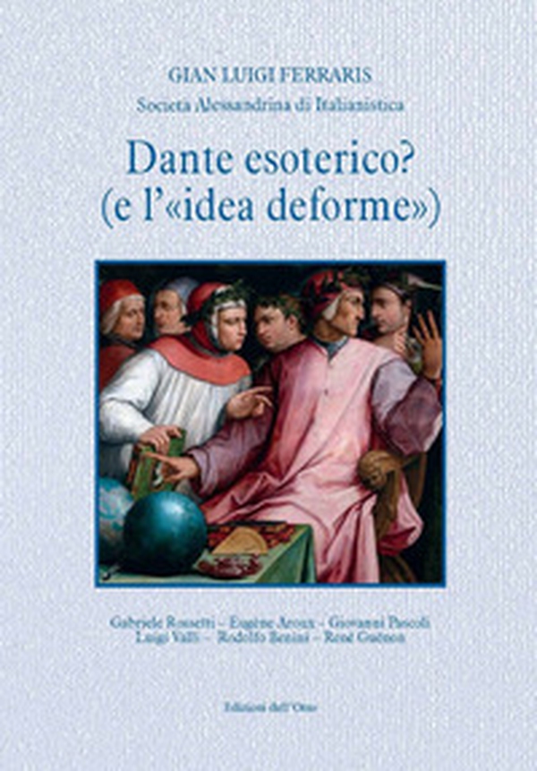 Dante esoterico? (e l'«idea deforme») - Librerie.coop Dante esoterico? (e l'«idea deforme») - Librerie.coop