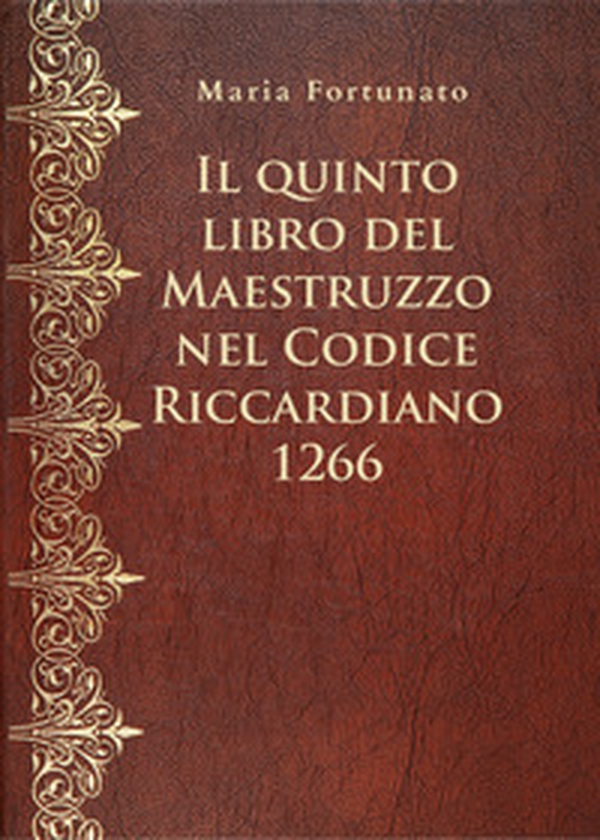 Il quinto libro del Maestruzzo nel Codice Riccardiano 1266 - Librerie.coop Il quinto libro del Maestruzzo nel Codice Riccardiano 1266 - Librerie.coop
