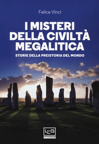 I misteri della civiltà megalitica. Storie della preistoria del mondo - Librerie.coop