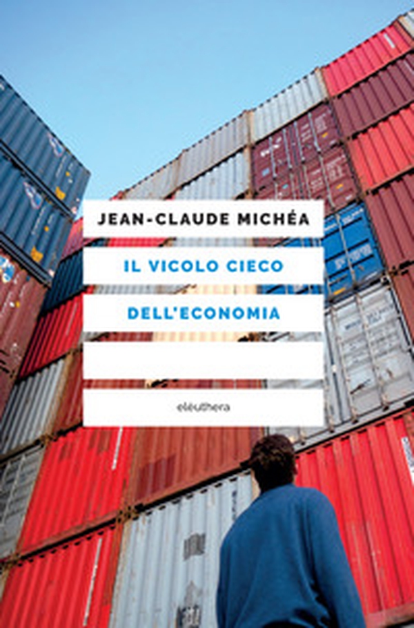 Il vicolo cieco dell'economia - Librerie.coop Il vicolo cieco dell'economia - Librerie.coop
