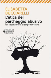 L'etica del parcheggio abusivo. Con l'adattamento di Sergio Ferrentino - Librerie.coop