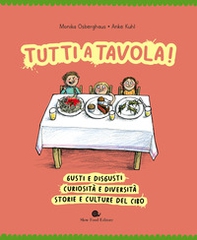 Tutti a tavola! Gusti e disgusti, curiosità e diversità, storie e culture del cibo - Librerie.coop Tutti a tavola! Gusti e disgusti, curiosità e diversità, storie e culture del cibo - Librerie.coop