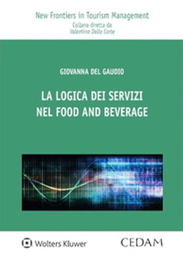 La logica dei servizi nel food and beverage - Librerie.coop La logica dei servizi nel food and beverage - Librerie.coop