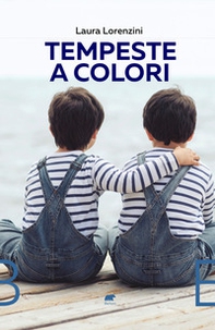 Tempeste a colori. Gemelli ADHD. La nostra vita tra epilessia, ADHD e Covid-19 - Librerie.coop