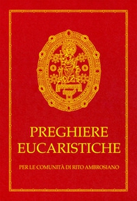 Preghiere eucaristiche. Per le comunità di rito Ambrosiano - Librerie.coop