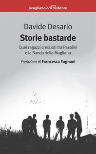 Storie bastarde. Quei ragazzi cresciuti tra Pasolini e la Banda della Magliana - Librerie.coop