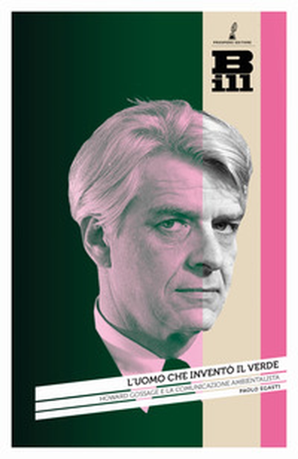 L'uomo che inventò il verde. Howard Gossage e la nascita della comunicazione ambientalista - Librerie.coop L'uomo che inventò il verde. Howard Gossage e la nascita della comunicazione ambientalista - Librerie.coop