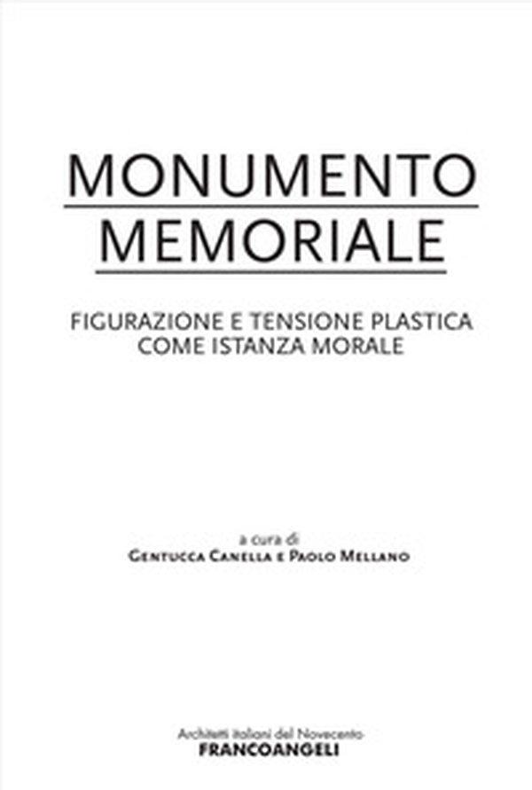 Monumento memoriale. Figurazione e tensione plastica come istanza morale - Librerie.coop Monumento memoriale. Figurazione e tensione plastica come istanza morale - Librerie.coop