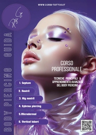 Body piercing guida. Corso professionale. Tecniche principali & apprendimento avanzato del body piercing - Librerie.coop