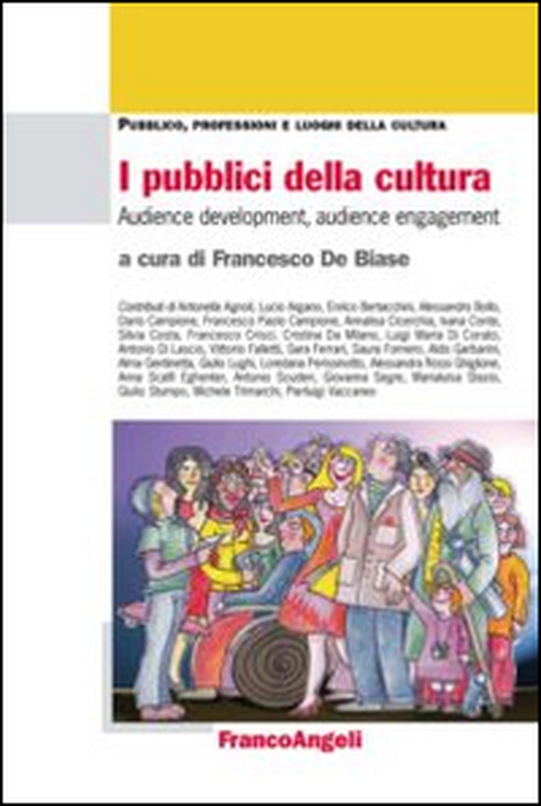 I pubblici della cultura. Audience development, audience engagement - Librerie.coop I pubblici della cultura. Audience development, audience engagement - Librerie.coop