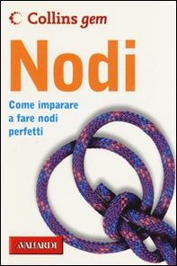 Nodi. Come imparare a fare nodi perfetti - Librerie.coop