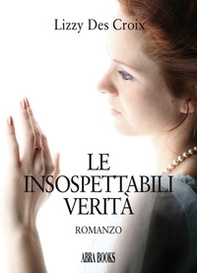 Le insospettabili verità - Librerie.coop Le insospettabili verità - Librerie.coop