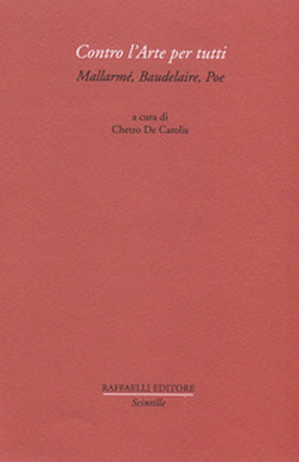 Contro l'arte per tutti. Mallarmé, Baudelaire, Poe - Librerie.coop Contro l'arte per tutti. Mallarmé, Baudelaire, Poe - Librerie.coop